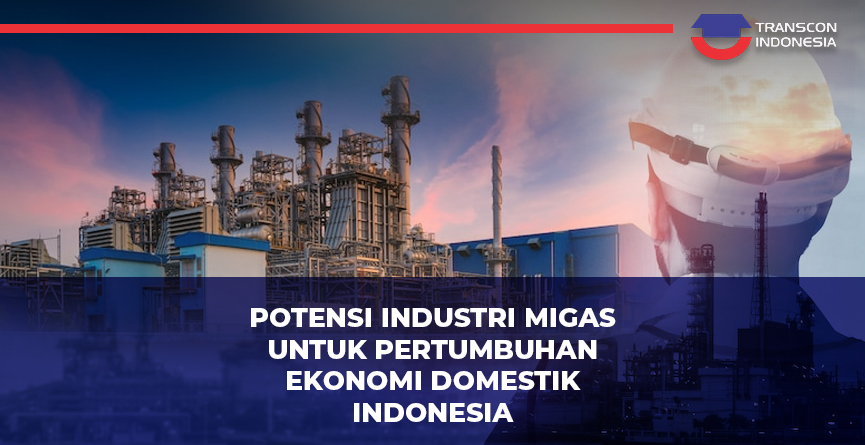 Indonesia’s Oil and Gas Potential and Its Contribution to the Economy