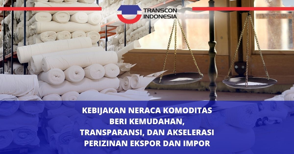 Commodity Balance Policy Brings Ease, Transparency, and Acceleration to Export-Import Licensing