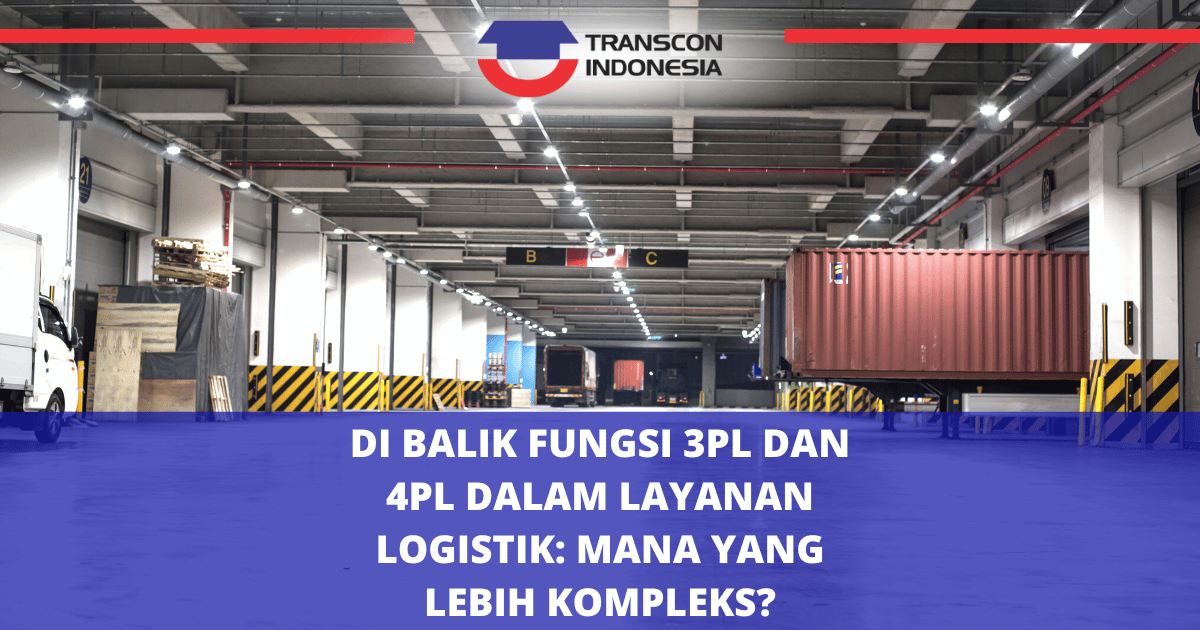 Behind the Roles of 3PL and 4PL in Logistics Services: Which is More Complex?